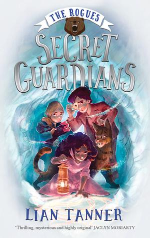 Secret Guardians by Lian Tanner