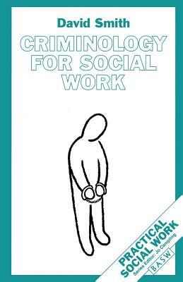Criminology for Social Work by David Smith