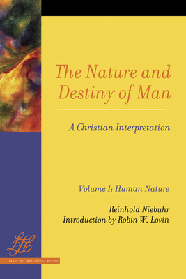 The Nature and Destiny of Man: A Christian Interpretation: Volume One: Human Nature; Volume Two: Human Destiny by Reinhold Niebuhr