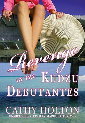 Revenge of the Kudzu Debutantes by Cathy Holton