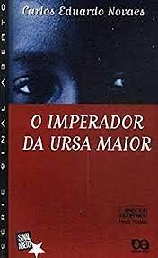 O Imperador Da Ursa Maior by Carlos Eduardo Novaes