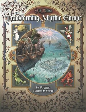 Transforming Mythic Europe by David Chart, Timothy Ferguson, Christian St. Pierre, Mark Lawford, Mark Shirley