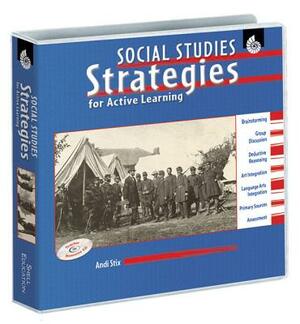 Social Studies Strategies for Active Learning [With CDROM] by Andi Stix