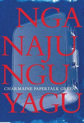 Nganajungu Yagu by Charmaine Papertalk Green