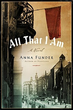 All That I Am by Anna Funder