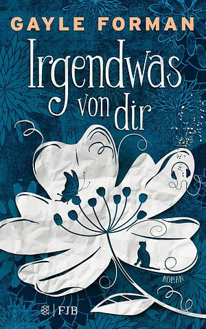 Irgendwas von dir by Gayle Forman