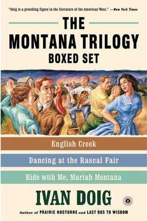 The Montana Trilogy Boxed Set: English Creek, Dancing at the Rascal Fair, and Ride With Me, Mariah Montana by Ivan Doig