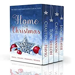 Home for Christmas by Cathe Swanson, Jaycee Weaver, Chautona Havig, Toni Shiloh