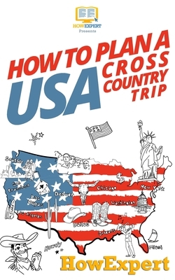 How To Plan a USA Cross Country Trip by Susan Bowman, Howexpert Press