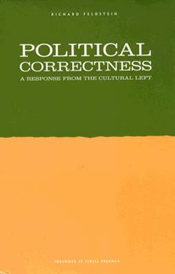 Political Correctness: A Response from the Cultural Left by Richard Feldstein