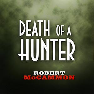 Death of a Hunter by Robert R. McCammon