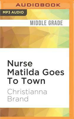 Nurse Matilda Goes to Town by Christianna Brand