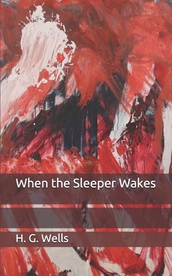 When the Sleeper Wakes by H.G. Wells