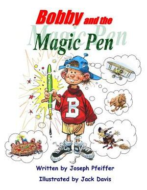Bobby and the Magic Pen by Joe Pfeiffer