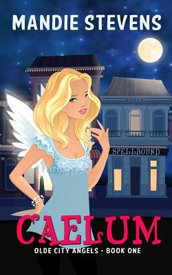 Caelum: Olde City Angels Book 1 by Mandie Stevens