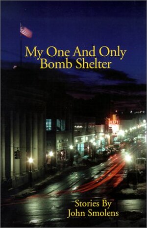My One and Only Bomb Shelter by John Smolens