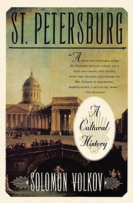 St. Petersburg: A Cultural History by Solomon Volkov, Antonina W. Bouis