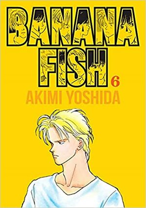 Banana Fish, Vol. 6 by Akimi Yoshida