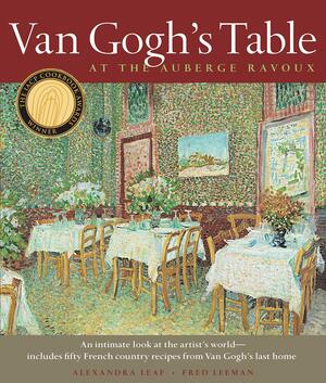 Van Gogh's Table: At the Auberge Ravoux by Fred Leeman, Alexandra Leaf