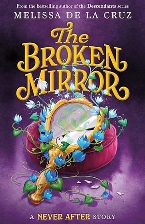 Never After: The Broken Mirror by Melissa de la Cruz