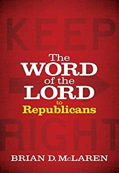 The word of the Lord to the Republicans by Brian D. McLaren