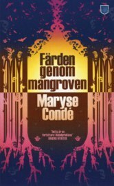 Färden genom mangroven by Maryse Condé, Helena Böhme