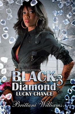 Black Diamond 3: Lucky Chance by Brittani Williams