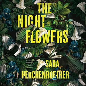 The Night Flowers by Sara Herchenroether