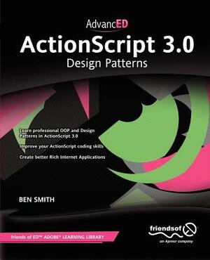 Advanced ActionScript 3.0: Design Patterns by Ben Smith