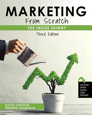 Marketing, from Scratch: The Inside Skinny by Kenneth Thompson, David Strutton