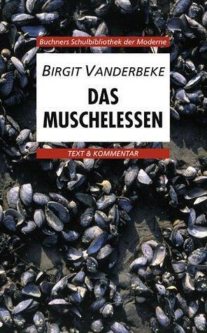 Das Muschelessen. Text und Kommentar. by Ansgar Leonis, Gerhard C. Krischker, Birgit Vanderbeke, Birgit Vanderbeke