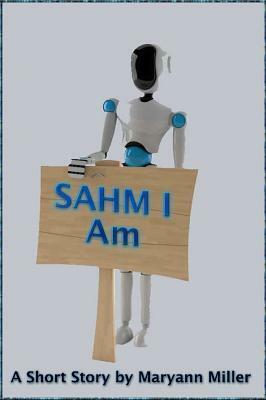 Sahm I Am by Maryann Miller