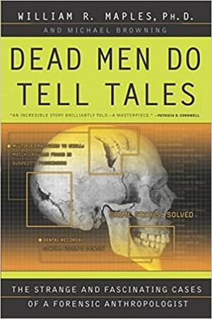 Dead Men Do Tell Tales by William R. Maples