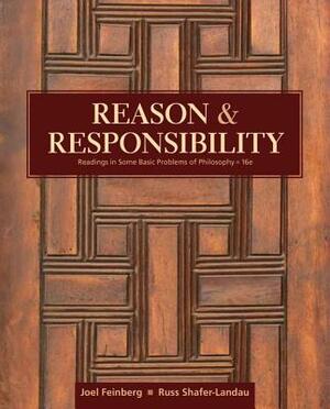 Reason and Responsibility: Readings in Some Basic Problems of Philosophy by Russ Shafer-Landau, Joel Feinberg