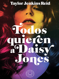 Todos quieren a Daisy Jones by Taylor Jenkins Reid