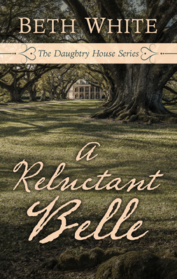 A Reluctant Belle by Beth White