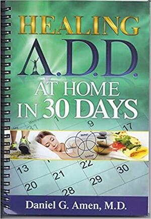 Healing ADD at Home in 30 Days by Tana Amen, Daniel G. Amen
