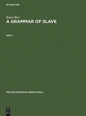 A Grammar of Slave by Keren Rice