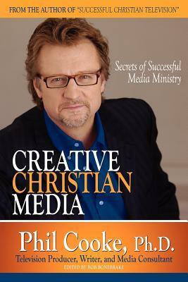 Creative Christian Media by Phil Cooke