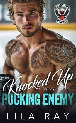 Knocked Up by my Pucking Enemy by Lila Ray