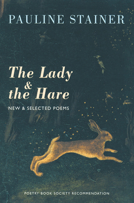 The Lady & the Hare: New & Selected Poems by Pauline Stainer