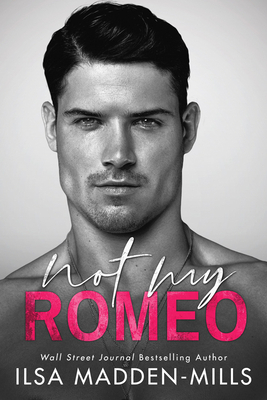 Not My Romeo by Ilsa Madden-Mills