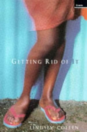 Getting Rid of it by Lindsey Collen