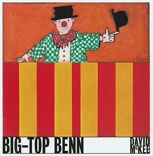 Big-Top Benn by David McKee