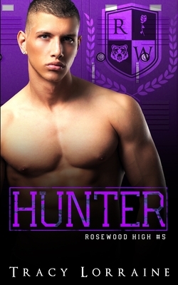 Hunter: A Dark High School Bully Romance by Tracy Lorraine