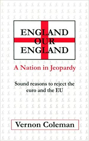 England Our England: A Nation in Jeopardy. Vernon Coleman by Vernon Coleman