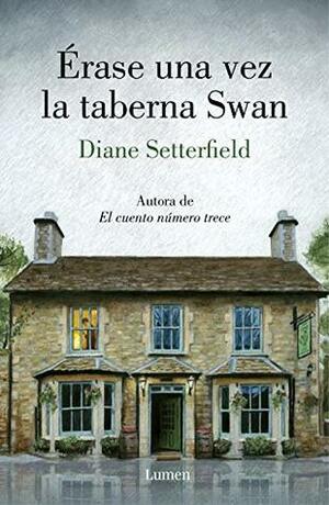 Érase una vez la taberna Swan by Diane Setterfield