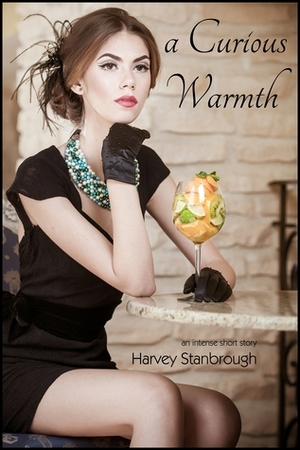 A Curious Warmth by Harvey Stanbrough