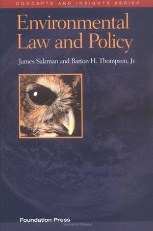Environmental Law and Policy by Barton H. Thompson Jr., James Salzman