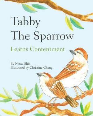 Tabby the Sparrow: Learns Contentment by Narae Shin